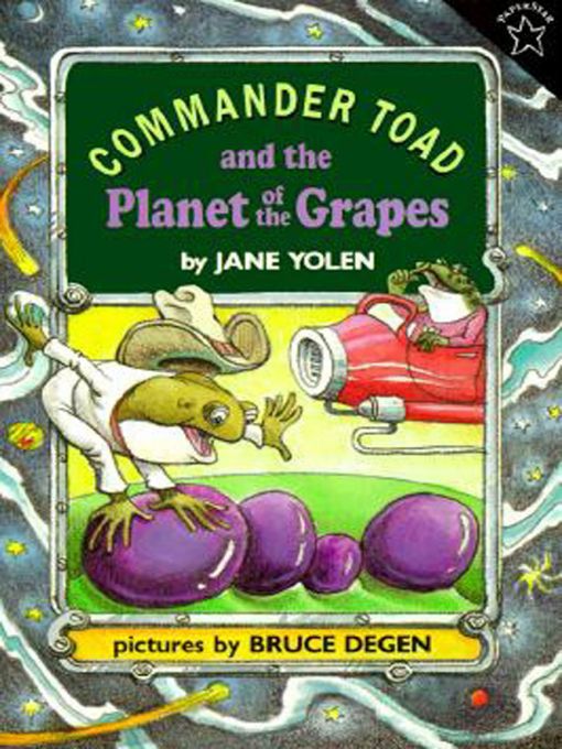 Title details for Commander Toad and the Planet of the Grapes by Jane Yolen - Available